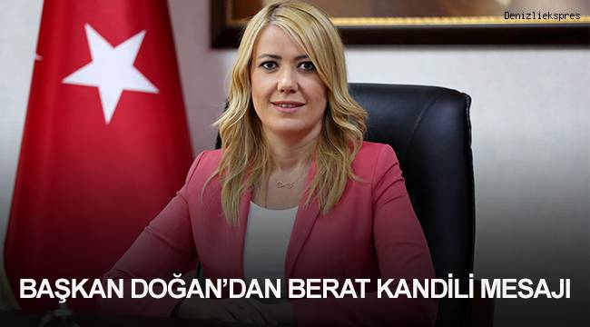 BAŞKAN DOĞAN’DAN BERAT KANDİLİ MESAJI