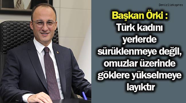 BAŞKAN ÖRKİ'DEN KADINLAR GÜNÜ MESAJI