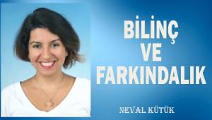 Bilinç ve Farkındalık