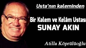 Bir Kalem ve Kelâm Ustası Sunay Akın