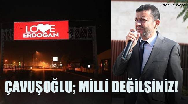 Çavuşoğlu'ndan ışıklı panolara tepki; Milli değilsiniz