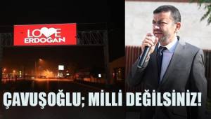 Çavuşoğlu'ndan ışıklı panolara tepki; Milli değilsiniz