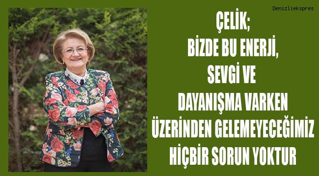 Çelik; Göreve gelişinin 2. dönemini ve 2. yılını özetledi