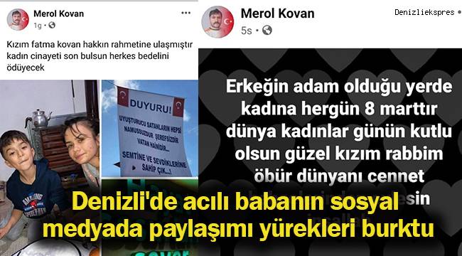 Denizli'de acılı babanın sosyal medyada paylaşımı yürekleri burktu