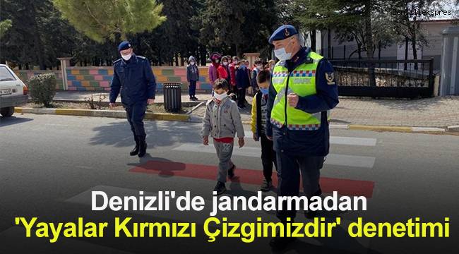Denizli'de jandarmadan 'Yayalar Kırmızı Çizgimizdir' denetimi