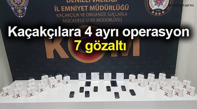 Denizli’de kaçakçılara 4 ayrı operasyon: 7 gözaltı