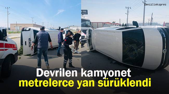 Devrilen kamyonet metrelerce yan sürüklendi