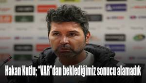 Hakan Kutlu; VAR’dan beklediğimiz sonucu alamadık