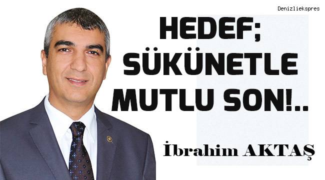 Hedef; sükûnetle mutlu son!