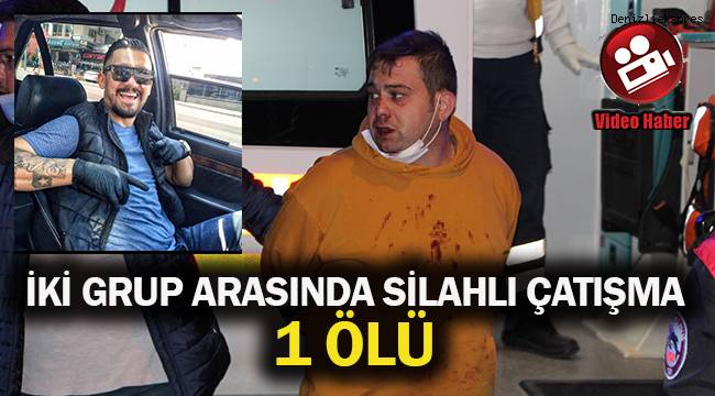 İki grup arasında silahlı çatışma: 1 ölü