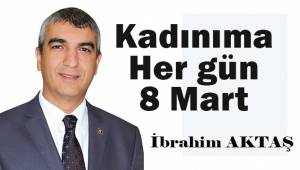 Kadınıma her gün 8 Mart