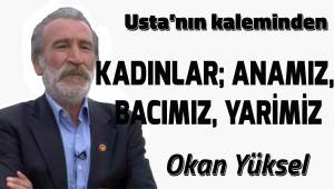 KADINLAR; ANAMIZ BACIMIZ YARİMİZ