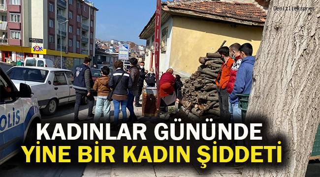 KADINLAR GÜNÜNDE YİNE BİR KADIN ŞİDDETİ