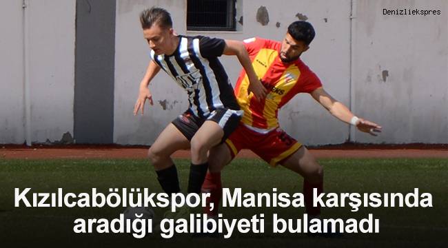 Kızılcabölükspor, Manisa karşısında aradığı galibiyeti bulamadı