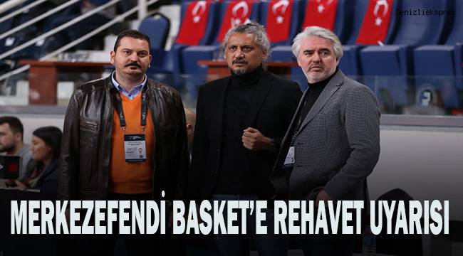 Merkezefendi Basket'e rehavet uyarısı