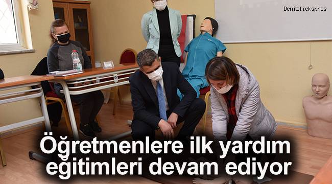 Öğretmenlere ilk yardım eğitimleri devam ediyor