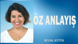 Öz Anlayış...