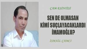 Sende olmasan kimi suçlayacaklardı İmamoğlu?
