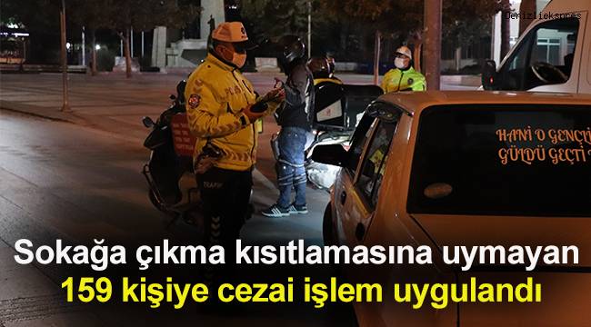 Sokağa çıkma kısıtlamasına uymayan 159 kişiye 143 bin 100 TL cezai işlem uygulandı