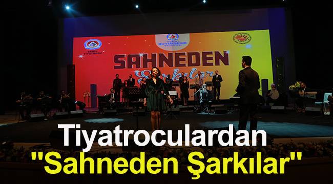 Tiyatroculardan 'Sahneden Şarkılar'
