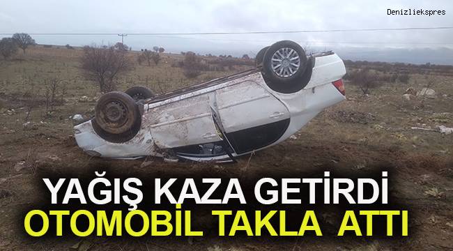 Yağış kaza getirdi, takla atan otomobilden sağ kurtuldu