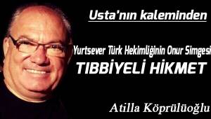 Yurtsever Türk hekimliğinin onur simgesi; TIBBİYELİ HİKMET...