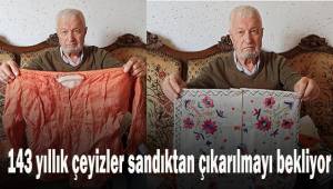 143 yıllık çeyizler sandıktan çıkarılmayı bekliyor