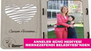 Anneler Günü hediyesi Merkezefendi Belediyesi'nden