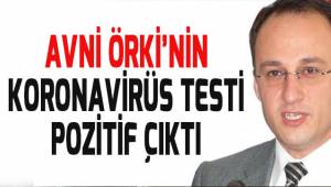 Avni Örki'nin koronavirüs testi pozitif çıktı