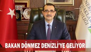 Bakan Dönmez, yatırımları yerinde incelemek üzere Denizli’ye geliyor