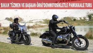Bakan Tüzmen ve Başkan Örki'den motosikletle Pamukkale turu