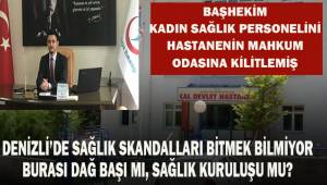 Başhekim kadın sağlık personelini mahkum odasına kilitlediği iddiaları tüyler ürpertti