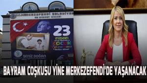 BAYRAM COŞKUSU YİNE MERKEZEFENDİ'DE YAŞANACAK