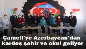 Çameli’ye Azerbaycan’dan kardeş şehir ve okul geliyor