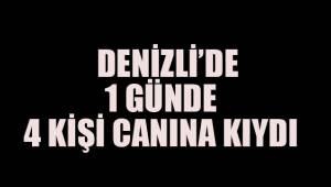 Denizli'de 1 günde 4 kişi intihar etti