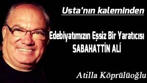 Edebiyatımızın Eşsiz Bir Yaratıcısı SABAHATTİN ALİ