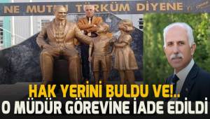 Hak yerini buldu ve O Müdür göreve iade edildi