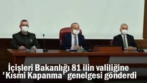 İçişleri Bakanlığı 81 ilin valiliğine 'Kısmi Kapanma' genelgesi gönderdi