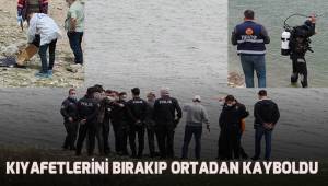 Kıyafetlerini bırakıp ortadan kayboldu