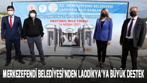 MERKEZEFENDİ BELEDİYESİ’NDEN LAODİKYA’YA BÜYÜK DESTEK