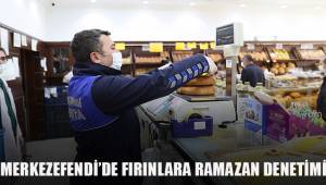 MERKEZEFENDİ’DE FIRINLARA RAMAZAN DENETİMİ