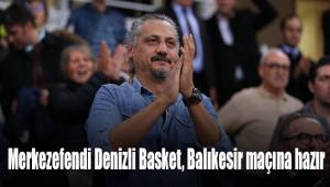 Merkezefendi Denizli Basket, Balıkesir maçına hazır