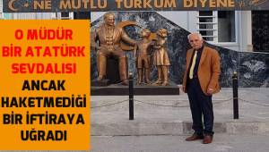Görevden alınan Okul Müdürü Ruhi Öz gerçek bir Atatürk sevdalısı