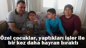 Özel çocuklar, yaptıkları işler ile bir kez daha hayran bıraktı