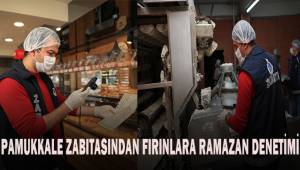 Pamukkale zabıtasından fırınlara ramazan denetimi