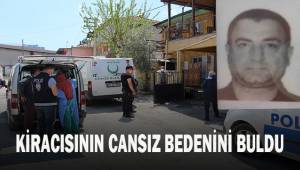 Parayı umut ederken kiracısının cansız bedenini buldu