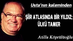 ŞİİR ATLASINDA BİR YILDIZ; ÜLKÜ TAMER