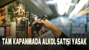 Tam kapanmada alkol satışı yasak