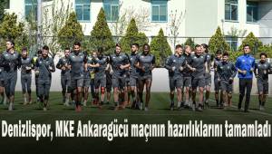 Yukatel Denizlispor, MKE Ankaragücü maçının hazırlıklarını tamamladı.