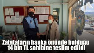 Zabıtaların banka önünde bulduğu 14 bin TL sahibine teslim edildi
